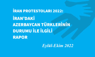 İRAN PROTESTOLARI 2022: İRAN’DAKİ AZERBAYCAN TÜRKLERİNİN DURUMU İLE İLGİLİ RAPOR