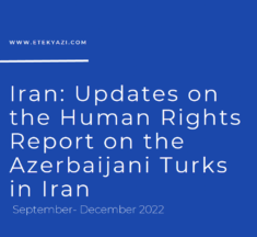 Iran: Updates on the Human Rights Report on the Azerbaijani Turks in Iran September- December 2022