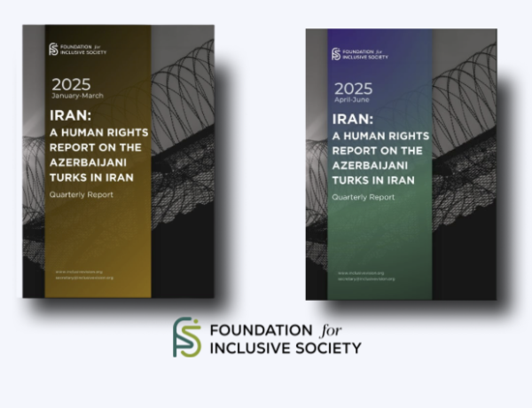 İnklüziv Toplum Fondu İranda Azərbaycan Türkləri ilə bağlı yeni hesabatlar yayıb